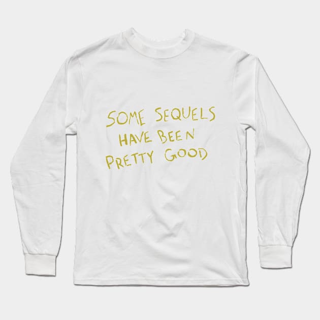 Some Sequels Long Sleeve T-Shirt by ANDROMBE